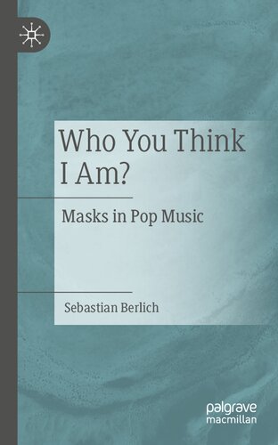 Who You Think I Am?: Masks in Pop Music (PDF/EPUB Version)
