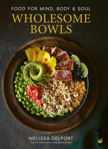 Wholesome Bowls: Food for mind, body and soul (PDF/EPUB Version)
