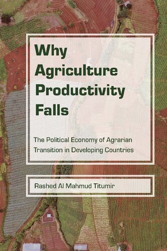 Why Agriculture Productivity Falls: The Political Economy of Agrarian Transition in Developing Countries (PDF/EPUB Version)
