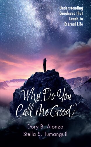 Why Do You Call Me Good?: Understanding Goodness that Leads to Eternal Life (PDF/EPUB Version)
