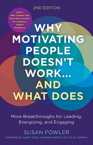 Why Motivating People Doesn't Work ... and what Does: More Breakthroughs for Leading, Energizing, and Engaging (PDF/EPUB Version)
