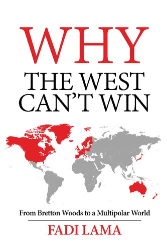 Why the West Can't Win: From Bretton Woods to a Multipolar World (PDF/EPUB Version)
