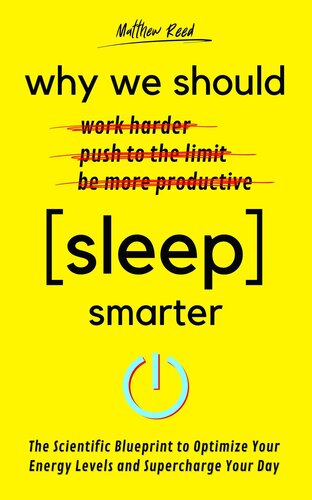 Why We Should Sleep Smarter: The Scientific Blueprint to Optimize Your Energy Levels and Supercharge Your Day (PDF/EPUB Version)
