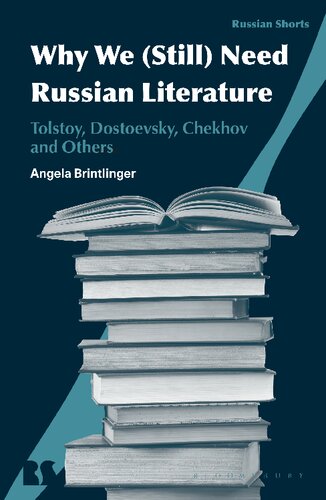 Why We (Still) Need Russian Literature: Tolstoy, Dostoevsky, Chekhov and Others (PDF/EPUB Version)