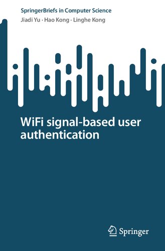 WiFi signal-based user authentication (SpringerBriefs in Computer Science) (PDF/EPUB Version)

