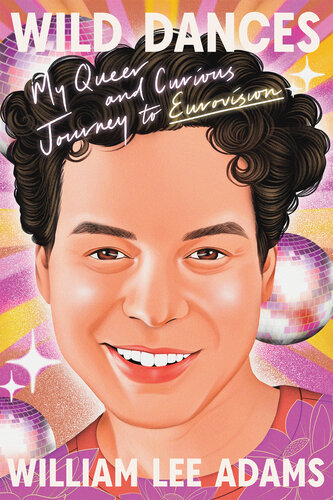 Wild Dances: My Queer and Curious Journey to Eurovision (PDF/EPUB Version)
