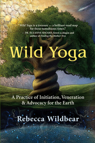 Wild Yoga: A Practice of Initiation, Veneration & Advocacy for the Earth (PDF/EPUB Version)
