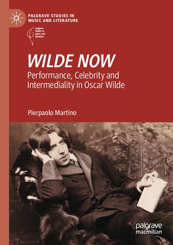 WILDE NOW: Performance, Celebrity and Intermediality in Oscar Wilde (PDF/EPUB Version)
