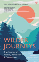 Wilder Journeys: True Stories of Nature, Adventure and Connection (PDF/EPUB Version)
