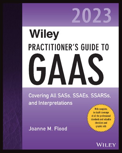 Wiley Practitioner's Guide to GAAS 2023: Covering All SASs, SSAEs, SSARSs, and Interpretations (Wiley Regulatory Reporting) (PDF/EPUB Version)
