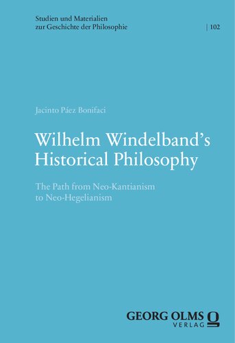 Wilhelm Windelband's Historical Philosophy: The Path from Neo-Kantianism to Neo-Hegelianism (PDF/EPUB Version)
