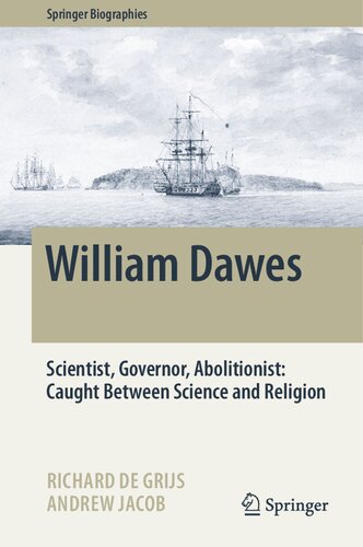 William Dawes: Scientist, Governor, Abolitionist: Caught Between Science and Religion (Springer Biographies) (PDF/EPUB Version)
