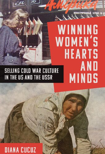 Winning Women's Hearts and Minds: Selling Cold War Culture in the US and the USSR (PDF/EPUB Version)
