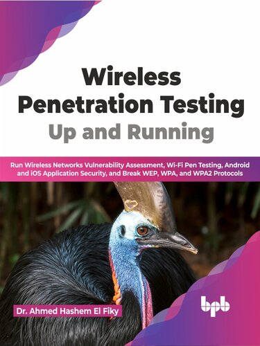 Wireless Penetration Testing: Up and Running: Run Wireless Networks Vulnerability Assessment, Wi-Fi Pen Testing, Android and iOS Application Security, ... WPA, and WPA2 Protocols (English Edition) (PDF/EPUB Version)
