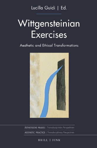 Wittgensteinian Exercises: Aesthetic and Ethical Transformations (Asthetische Praxis, 3) (PDF/EPUB Version)
