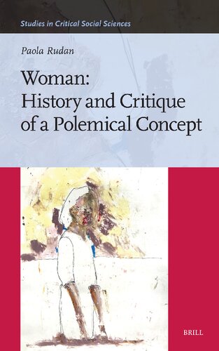 Woman: History and Critique of a Polemical Concept (Studies in Critical Social Sciences, 264) (PDF/EPUB Version)
