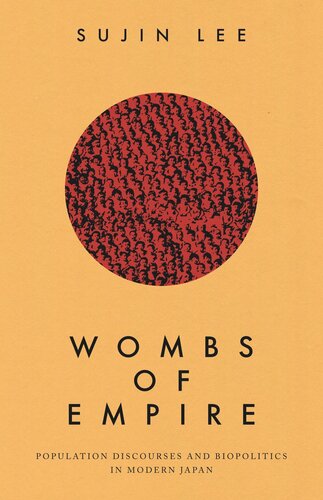 Wombs of Empire: Population Discourses and Biopolitics in Modern Japan (PDF/EPUB Version)
