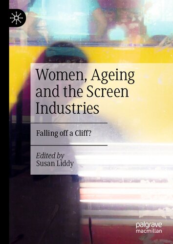 Women, Ageing and the Screen Industries: Falling off a Cliff? (PDF/EPUB Version)
