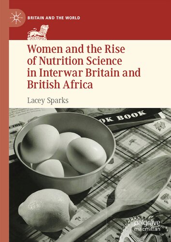 Women and the Rise of Nutrition Science in Interwar Britain and British Africa (PDF/EPUB Version)

