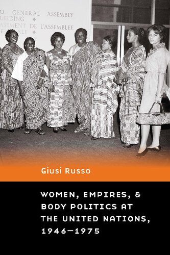 Women, Empires, and Body Politics at the United Nations, 1946–1975 (PDF/EPUB Version)
