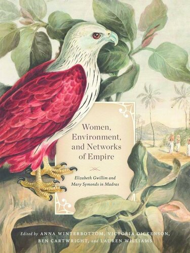 Women, Environment, and Networks of Empire: Elizabeth Gwillim and Mary Symonds in Madras (PDF/EPUB Version)
