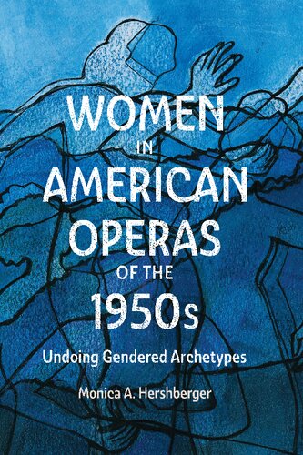 Women in American Operas of the 1950s: Undoing Gendered Archetypes (PDF/EPUB Version)
