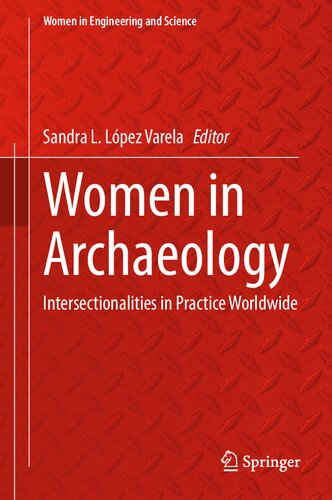 Women in Archaeology: Intersectionalities in Practice Worldwide (Women in Engineering and Science) (PDF/EPUB Version)
