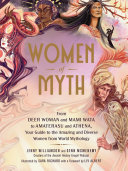 Women of Myth: From Deer Woman and Mami Wata to Amaterasu and Athena, Your Guide to the Amazing and Diverse Women from World Mythology (PDF/EPUB Version)
