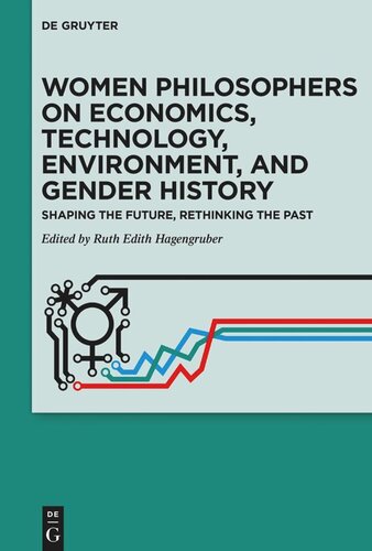 Women Philosophers on Economics, Technology, Environment, and Gender History: Shaping the Future, Rethinking the Past (PDF/EPUB Version)
