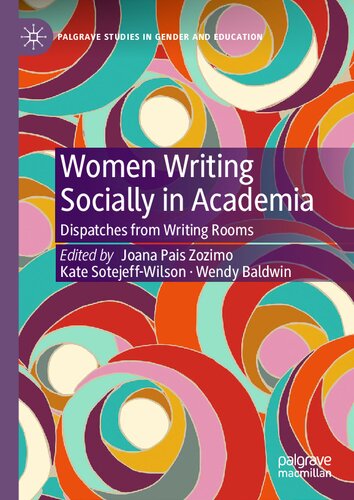 Women Writing Socially in Academia: Dispatches from Writing Rooms (Palgrave Studies in Gender and Education) (PDF/EPUB Version)