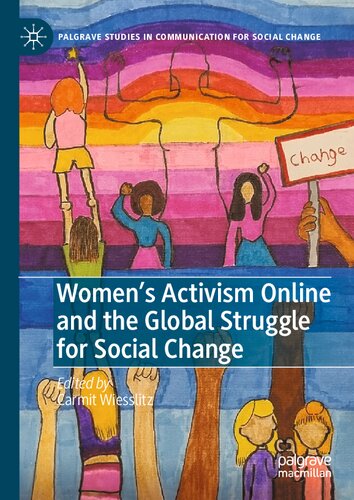 Women’s Activism Online and the Global Struggle for Social Change (Palgrave Studies in Communication for Social Change) (PDF/EPUB Version)
