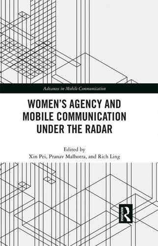 Women’s Agency and Mobile Communication Under the Radar (Advances in Mobile Communication) (PDF/EPUB Version)