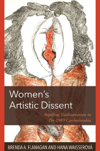 Women’s Artistic Dissent: Repelling Totalitarianism in Pre-1989 Czechoslovakia (PDF/EPUB Version)
