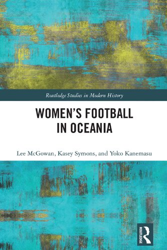 Women’s Football in Oceania (Routledge Studies in Modern History) (PDF/EPUB Version)
