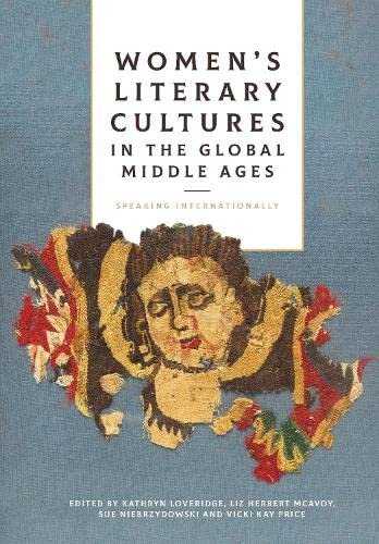 Women's Literary Cultures in the Global Middle Ages: Speaking Internationally (PDF/EPUB Version)
