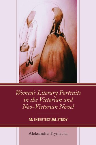 Women’s Literary Portraits in the Victorian and Neo-Victorian Novel: An Intertextual Study (PDF/EPUB Version)
