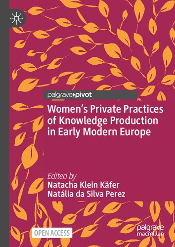 Women’s Private Practices of Knowledge Production in Early Modern Europe (PDF/EPUB Version)
