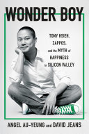 Wonder Boy: Tony Hsieh, Zappos, and the Myth of Happiness in Silicon Valley (PDF/EPUB Version)
