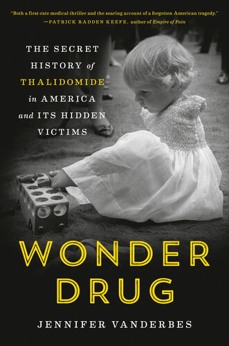 Wonder Drug: The Secret History of Thalidomide in America and Its Hidden Victims (PDF/EPUB Version)
