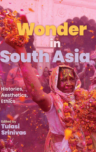 Wonder in South Asia: Histories, Aesthetics, Ethics (SUNY: Religious Studies) (PDF/EPUB Version)
