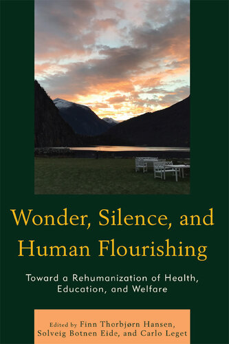 Wonder, Silence, and Human Flourishing: Toward a Rehumanization of Health, Education, and Welfare (Philosophical Practice) (PDF/EPUB Version)
