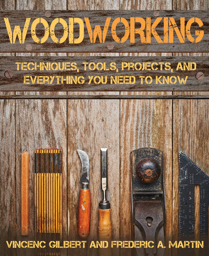 Woodworking: Techniques, Tools, Projects, and Everything You Need to Know (PDF/EPUB Version)
