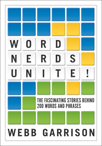 Word Nerds Unite!: The Fascinating Stories Behind 200 Words and Phrases (PDF/EPUB Version)
