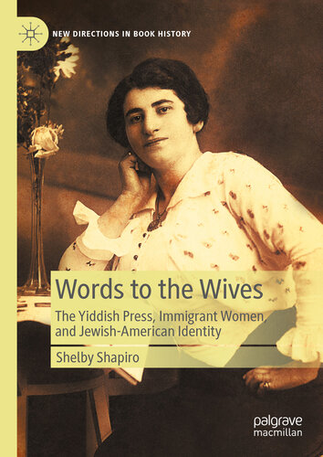 Words to the Wives: The Yiddish Press, Immigrant Women, and Jewish-American Identity (PDF/EPUB Version)