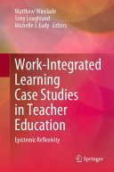 Work-Integrated Learning Case Studies in Teacher Education: Epistemic Reflexivity (PDF/EPUB Version)
