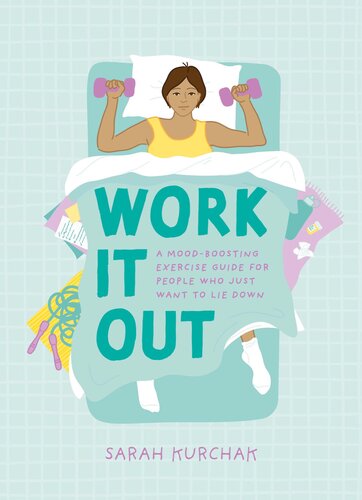 Work It Out : A Mood-Boosting Exercise Guide for People Who Just Want to Lie Down (PDF/EPUB Version)
