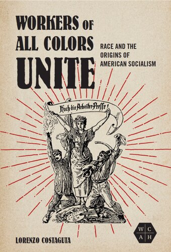 Workers of All Colors Unite: Race and the Origins of American Socialism (PDF/EPUB Version)
