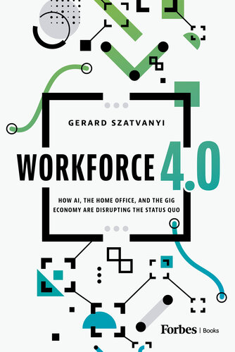 Workforce 4.0: How AI, the Home Office, and the Gig Economy Are Disrupting the Status Quo (PDF/EPUB Version)
