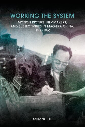 Working the System: Motion Picture, Filmmakers, and Subjectivities in Mao-Era China, 1949–1966 (Crossings: Asian Cinema and Media Culture) (PDF/EPUB Version)
