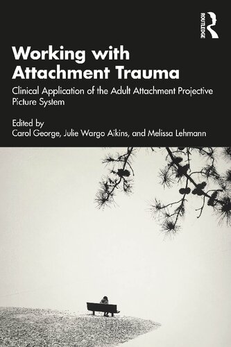 Working with Attachment Trauma: Clinical Application of the Adult Attachment Projective Picture System (PDF/EPUB Version)

